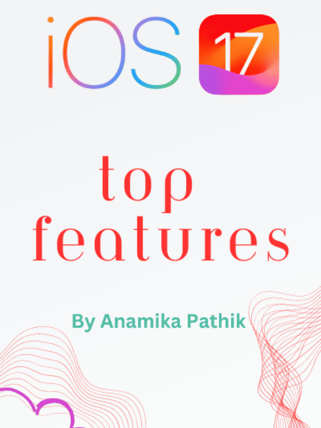 Top features of iOS 17