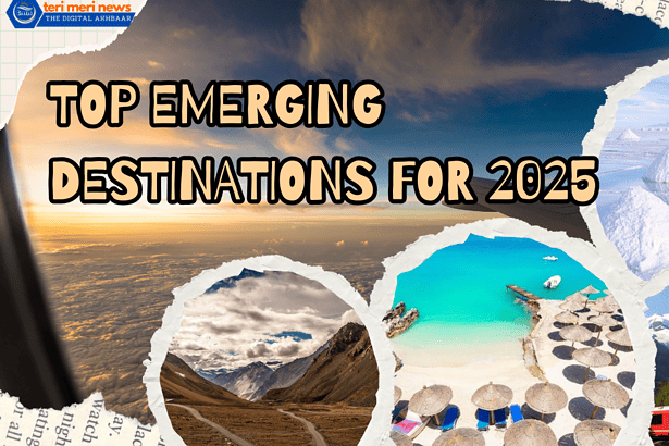 Top Emerging Destinations for 2025