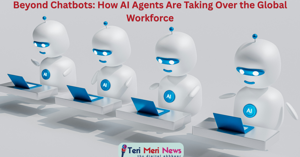Beyond Chatbots: How AI Agents Are Taking Over the Global Workforce