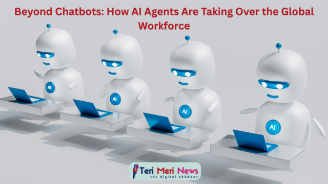Beyond Chatbots: How AI Agents Are Taking Over the Global Workforce