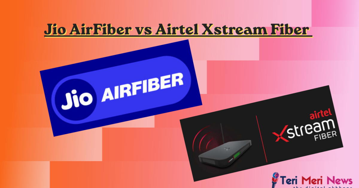 Jio AirFiber vs Airtel Xstream Fiber — Which One Should You Pick in 2026? (Honest Comparison)