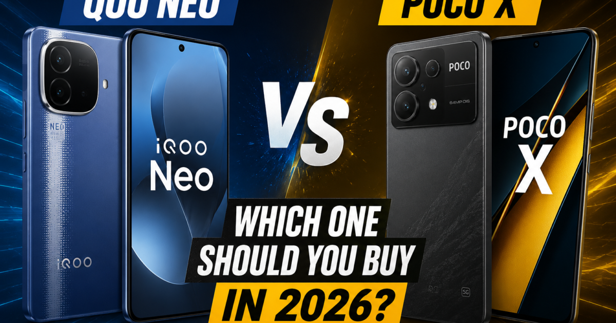 iQOO Neo vs Poco X: Which One Should You Buy in 2026?