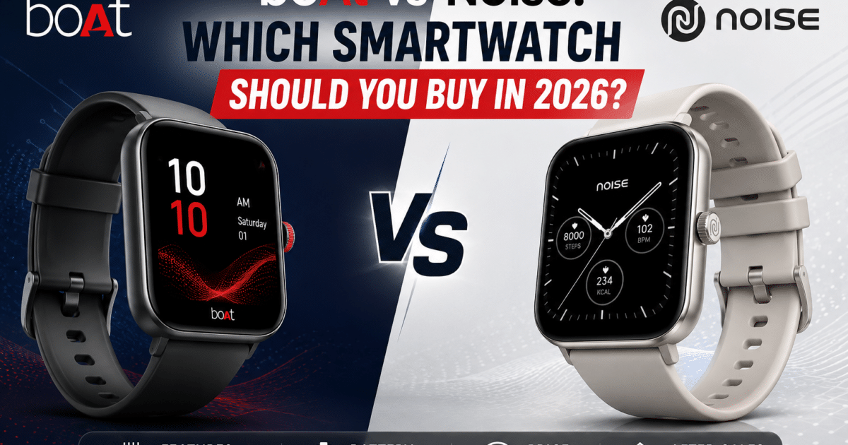 boAt vs Noise: Which Smartwatch Should You Buy in 2026?